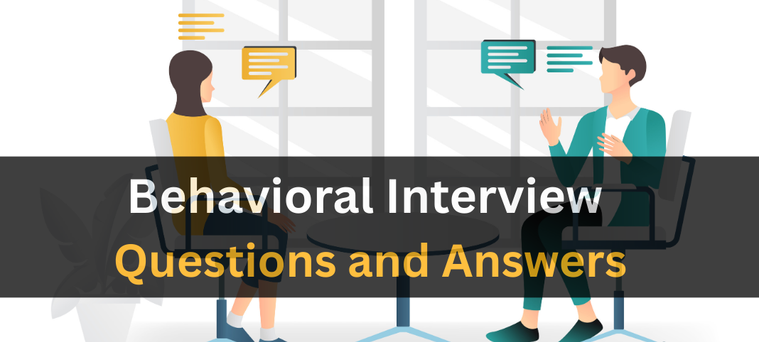 Behavioral Interview Questions and Answers