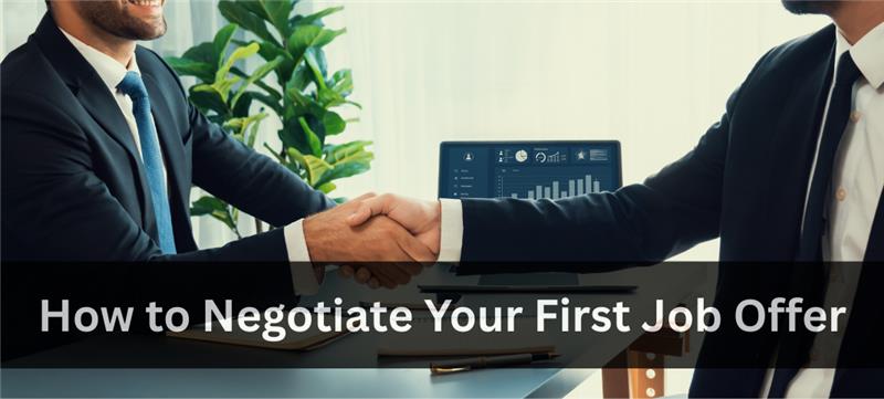 How to Negotiate Your First Job Offer